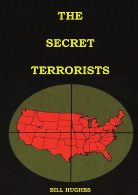 The Secret Terrorists: (the responsables of the Assassination of Lincoln, the Sinking of Titanic, the world trade center and more with good content information) - Hughes, Bill