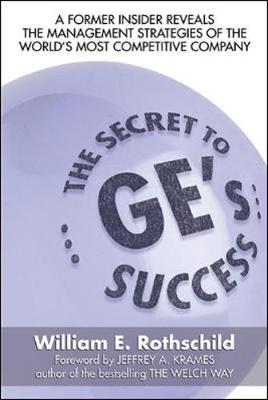 The Secret to GE's Success - Rothschild, William E