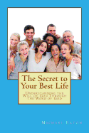 The Secret to Your Best Life: Understanding the Will of God Through the Word of God