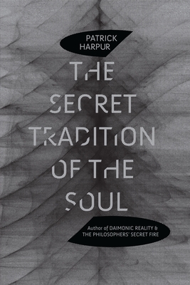 The Secret Tradition of the Soul - Harpur, Patrick