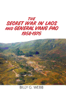 The Secret War in Laos and General Vang Pao 1958-1975