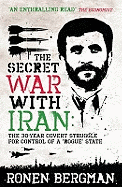 The Secret War with Iran: The 30-year Covert Struggle for Control of a Rogue State