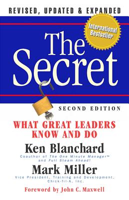 The Secret: What Great Leaders Know -- And Do - Blanchard, Ken, and Miller, Mark, MD