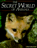 The Secret World of Animals - National Geographic Society, and Crump, Donald J (Editor)