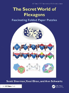 The Secret World of Flexagons: Fascinating Folded Paper Puzzles