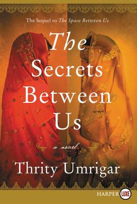 The Secrets Between Us [Large Print] - Umrigar, Thrity