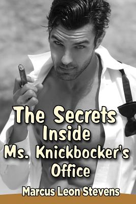 The Secrets Inside Ms. Knickbocker's Office - Stevens, Marcus Leon