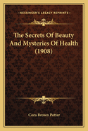The Secrets of Beauty and Mysteries of Health (1908)