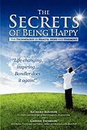 The Secrets of Being Happy: The Technology of Hope, Health, and Harmony