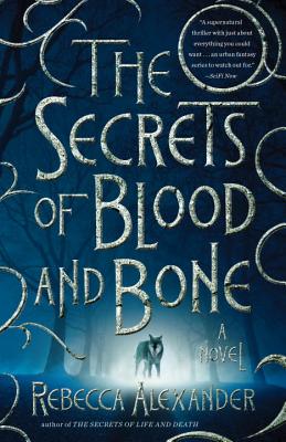 The Secrets of Blood and Bone - Alexander, Rebecca