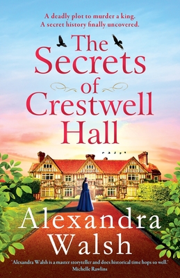 The Secrets of Crestwell Hall: The utterly captivating, emotional timeslip novel from Alexandra Walsh - Alexandra Walsh