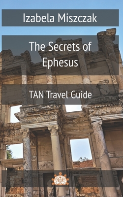 The Secrets of Ephesus - Miszczak, Izabela