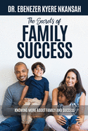 The Secrets of Family Success: Knowing More About Family and Success