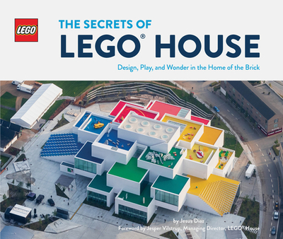 The Secrets of Lego House - Diaz, Jesus