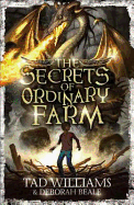 The Secrets of Ordinary Farm. by Tad Williams, Deborah Beale