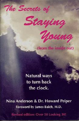 The Secrets of Staying Young - Anderson, Nina, and Peiper, Howard