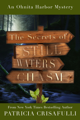 The Secrets of Still Waters Chasm: Book 2 - Ohnita Harbor Mystery Series - Crisafulli, Patricia