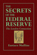The Secrets of the Federal Reserve -- The London Connection