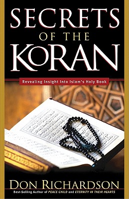 The Secrets of the Koran: Revealing Insights Into Islam's Holy Bible - Richardson, Don
