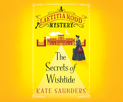 The Secrets of Wishtide - Saunders, Kate, and Bentinck, Anna (Narrator)