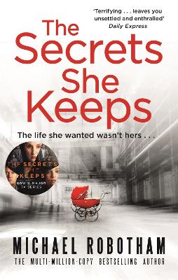 The Secrets She Keeps: Now a major BBC series starring Laura Carmichael - Robotham, Michael