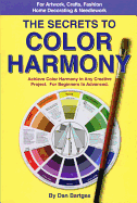 The Secrets to Color Harmony: Achieve Color Harmony in Any Creative Project