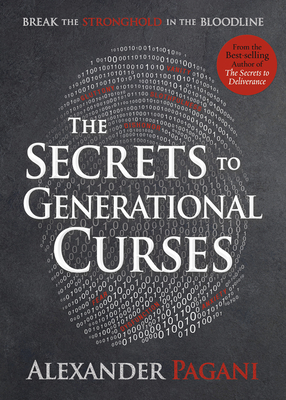 The Secrets to Generational Curses: Break the Stronghold in the Bloodline - Pagani, Alexander