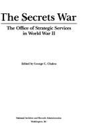 The Secrets War: The Office of Strategic Services in World War II - Chalou, George C (Editor)