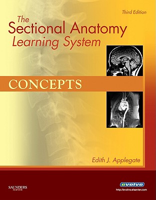 The Sectional Anatomy Learning System, 2-Volume Set: Concepts/Applications - Applegate, Edith, MS