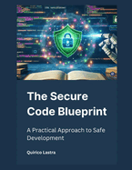 The Secure Code Blueprint: A Practical Approach to Safe Development