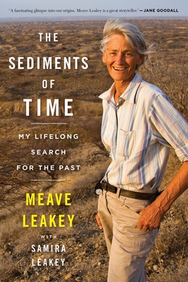 The Sediments of Time: My Lifelong Search for the Past - Leakey, Meave, and Leakey, Samira