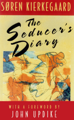 The Seducer's Diary - Kierkegaard, Sren, and Hong, Howard V (Translated by), and Hong, Edna H (Translated by)