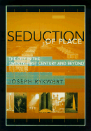 The Seduction of Place: The City in the Twenty-First Century