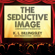 The Seductive Image: A Christian Critique of the World on Film