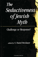 The Seductiveness of Jewish Myth: Challenge or Response?