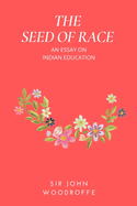 The Seed of Race: An Essay on Indian Education