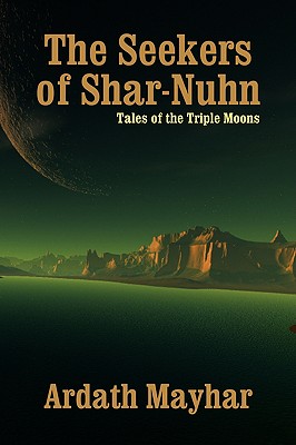 The Seekers of Shar-Nuhn: A Novel of Fantasy [Tales of the Triple Moons] - Mayhar, Ardath