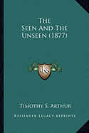 The Seen And The Unseen (1877)