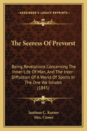 The Seeress Of Prevorst: Being Revelations Concerning The Inner-Life Of Man, And The Inter-Diffustion Of A World Of Spirits In The One We Inhabit (1845)