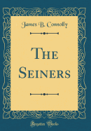 The Seiners (Classic Reprint)