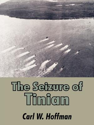 The Seizure of Tinian - Hoffman, Carl W