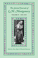 The Selected Journals of L.M. Montgomery, Volume IV:1929-1935