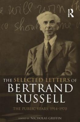 The Selected Letters of Bertrand Russell, Volume 2: The Public Years 1914-1970 - Griffin, Nicholas (Editor)
