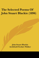 The Selected Poems Of John Stuart Blackie (1896)