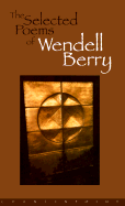 The Selected Poems of Wendell Berry - Berry, Wendell