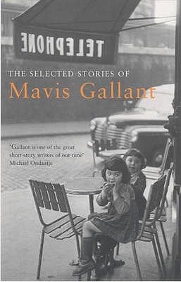 The Selected Stories of Mavis Gallant - Gallant, Mavis