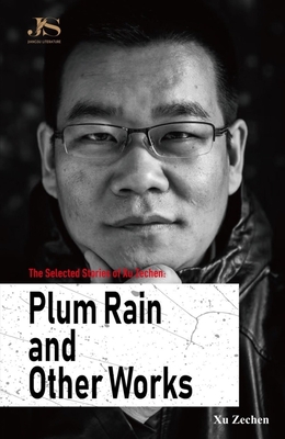 The Selected Stories of Xu Zechen: Plum Rain and Other Works - Xu, Zechen, and Arrieta, Fernando (Translated by)