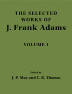 The Selected Works of J. Frank Adams: Volume 1