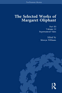 The Selected Works of Margaret Oliphant, Part III Volume 12: Supernatural Tales