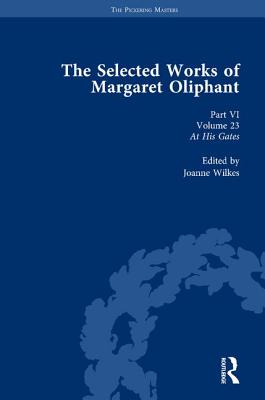 The Selected Works of Margaret Oliphant, Part VI Volume 23: At His Gates - Wilkes, Joanne (Editor)